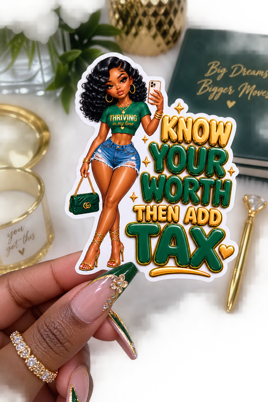 Know Your Worth Then Add Tax  Sticker