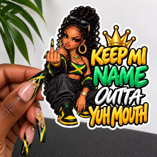 Keep Mi Name Outta Yuh Mouth Sticker