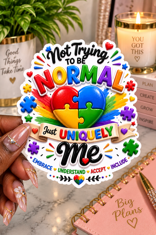 Not Trying to Be Normal – Just Uniquely Me Sticker