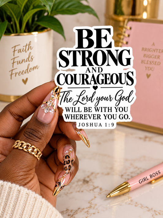 Be Strong & Courageous Sticker